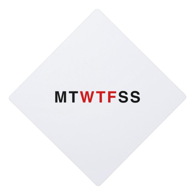 MTWTFSS GRADUATION CAP TOPPER (Front)