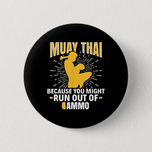 Muay Thai Because You Might Run Out Of Ammo Thai B 2 Inch Round Button