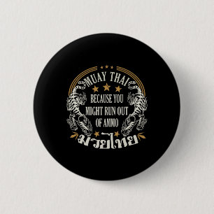 Muay Thai Because You Run Might Out Of Ammo Thai B 2 Inch Round Button