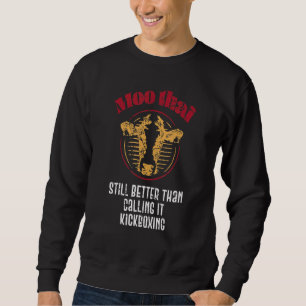 Muay Thai Boxen And Kampfpsort Mma Kickboxing Sweatshirt