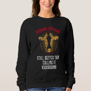Muay Thai Boxen And Kampfpsort Mma Kickboxing Sweatshirt