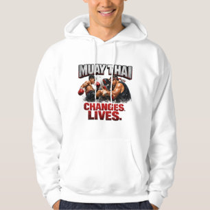 Muay Thai Changes Lives  Hoodie