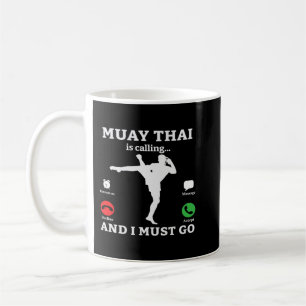 Muay Thai Is Calling And I Must Go Boxing MMA Coffee Mug