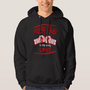 Muay Thai Is My Love  Funny Muay Thai Saying  Mma  Hoodie