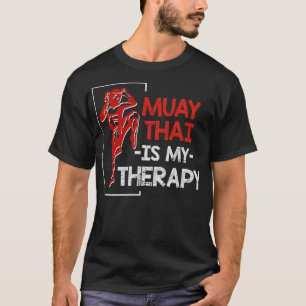 Muay Thai Is My Therapie Muay Thai T-Shirt