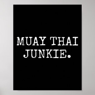 Muay Thai Junkie Muay Thai Boxing Shirts Men Women Poster