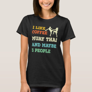 Muay Thai Kick Boxing Martial Art - Mma Coffee Ret T-Shirt