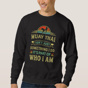 Muay Thai Kick Boxing Martial Art Retro Inspiratio Sweatshirt