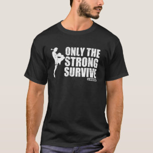 Muay Thai Only The Strong Survive T-Shirt