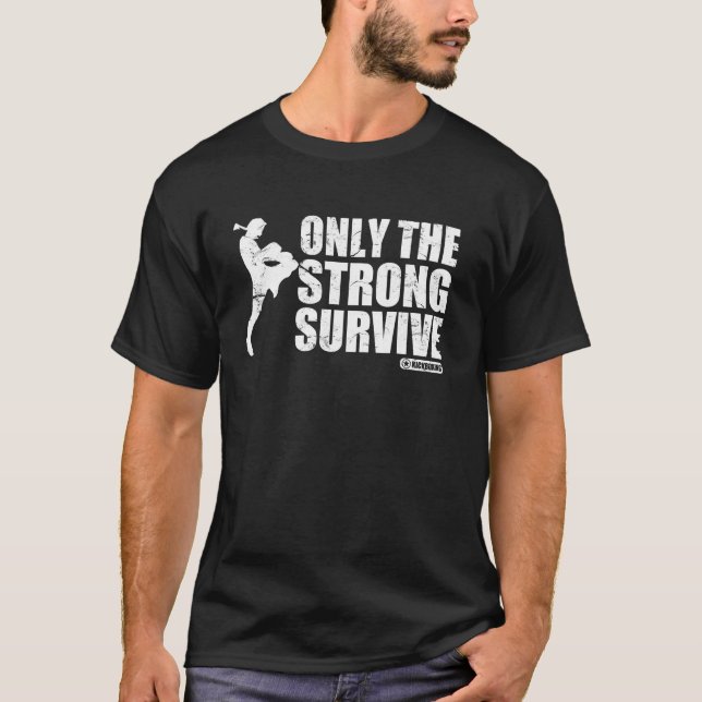 Muay Thai Only The Strong Survive T-Shirt (Front)