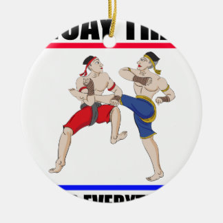 Muay Thai over everything Ceramic Ornament