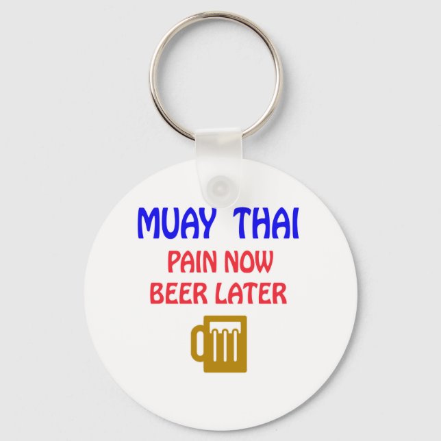 Muay Thai pain now beer later Keychain (Front)