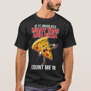 Muay Thai & Pizza Thai Boxing Thailand Kickboxing T-Shirt