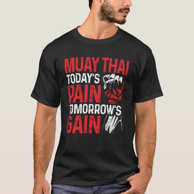 Muay Thai Today s Pain NakMuay Boxing Workout T-Shirt (Front)