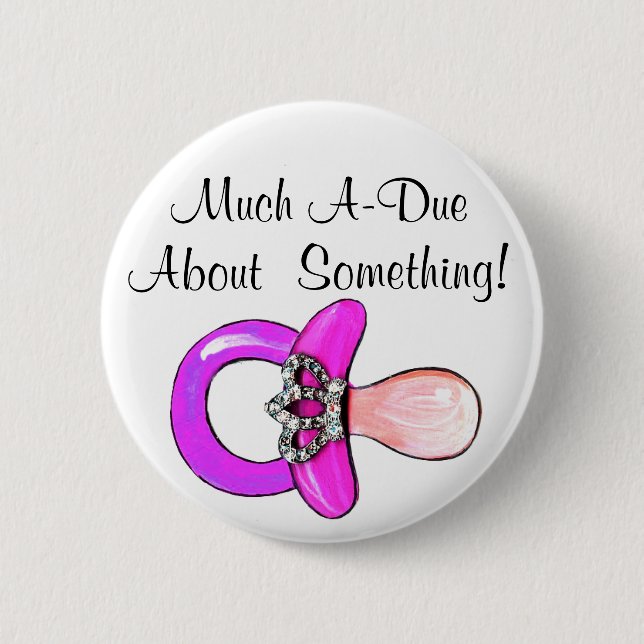 Much A-Due About Something! 2 Inch Round Button (Front)