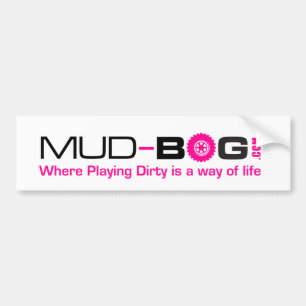 Mud-Bog.com : Where Playing Dirty is a Way of Life Bumper Sticker