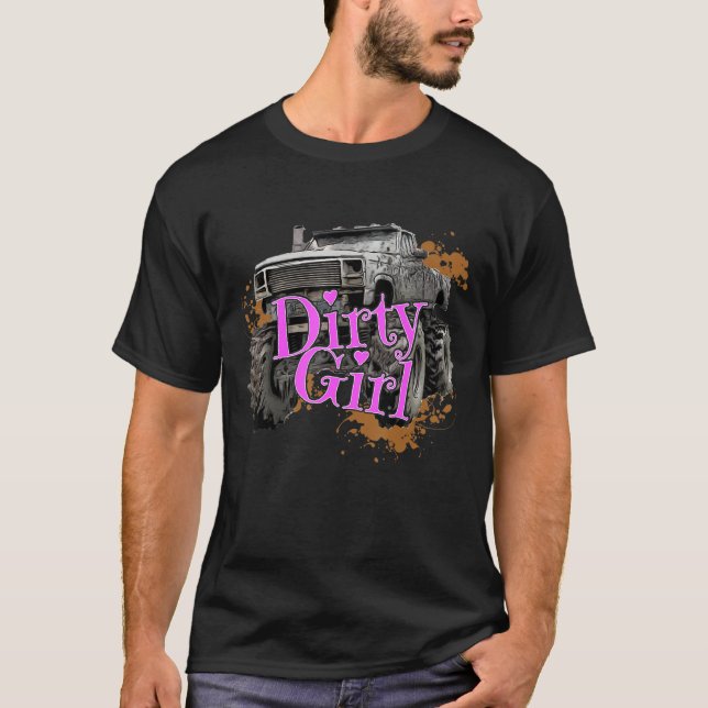 Mud Bogging Mudding  Girls Get Dirty T-Shirt (Front)