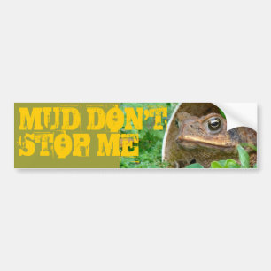 MUD DON'T STOP ME BUMPER STICKER
