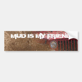 MUD IS MY FRIEND BUMPER STICKER