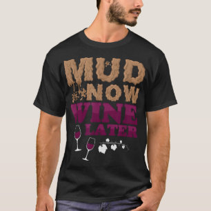 Mud Now Wine Later Obstacle Run Group Outfit T-Shi T-Shirt