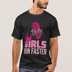Mud Run Damen Dirty Girls Run Faster Running Gone T-Shirt