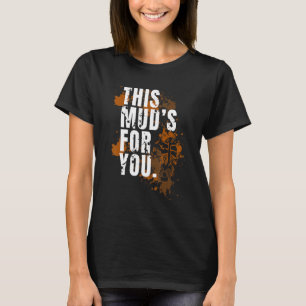 Mud Run Obstacle Course  Dirty Muddy Runner 1 T-Shirt