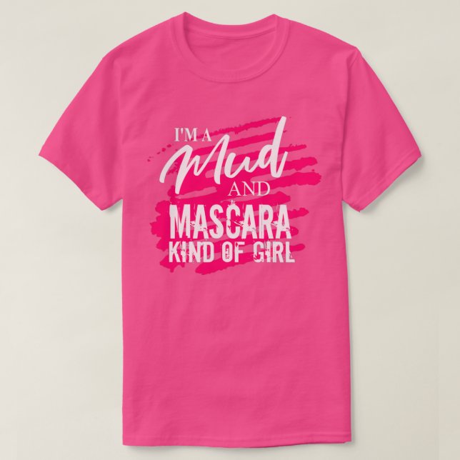 Mud Run Off Road Mudding Mud And Mascara Kind Of G T-Shirt (Design Front)