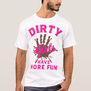 Mud Run s Dirty Girls Have More Fun Muddy Race Run T-Shirt