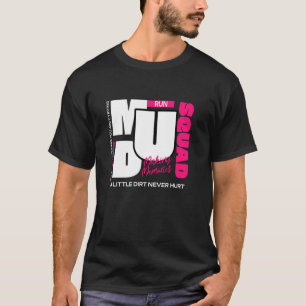Mud Run Squad Mudding Gear Muddy Team T-Shirt