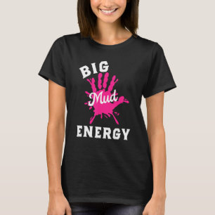 Mud Run Team  Big Mud Energy Obstacle Mud Race Gea T-Shirt