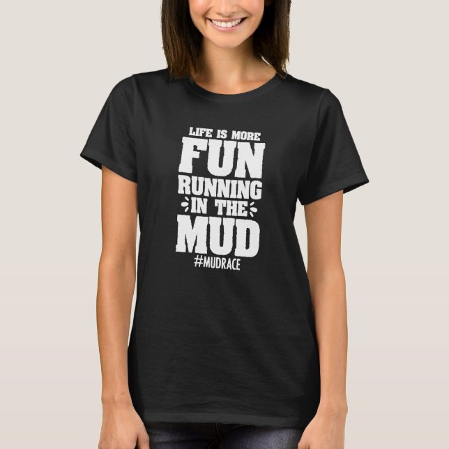 Mud Running Obstacle Course Racing For A Muddy Mud T-Shirt (Front)