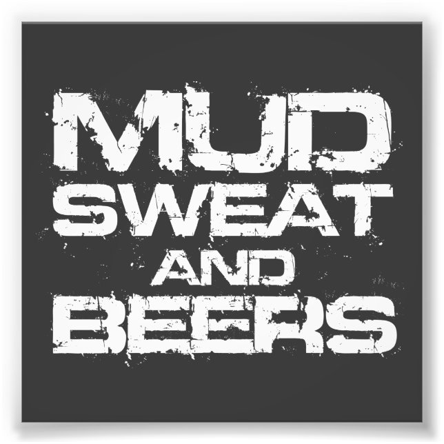 Mud Sweat and Beers Photo Print (Front)
