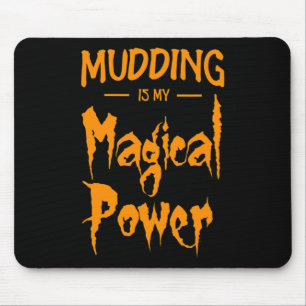Mudding Is My Magical Power Funny Halloween Gift  Mouse Pad