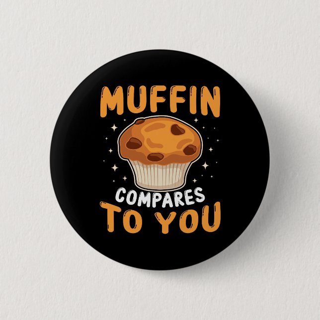 Muffin Compares To You Cute Couples Baking Lover V 2 Inch Round Button (Front)
