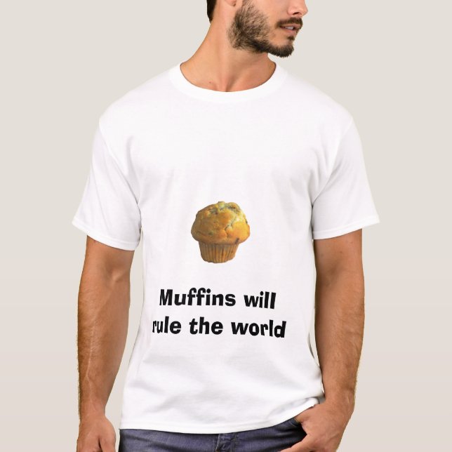 muffin, Muffins will rule the world T-Shirt (Front)