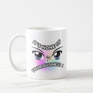 Mug 11oz : None of Yours (white)