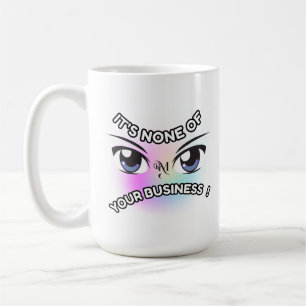 Mug 15oz : None of Yours (white)