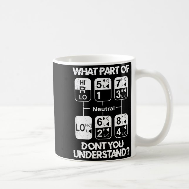 Mug 18 Speed What Don't You Understand Funny Truck Dri (Droite)