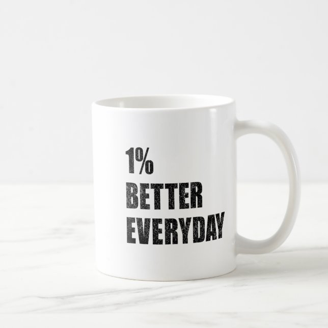 Mug 1% Better Every Day Motivation Quote Insrational S (Droite)