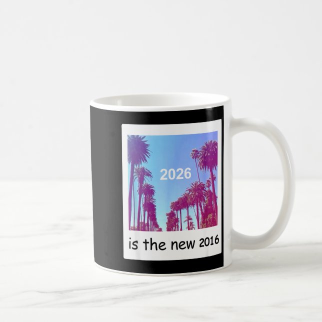 Mug 2026 Is The New 2016 Nostalgic 2016 Summer Vibes D (Droite)