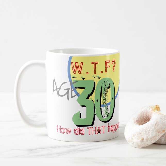 Mug 30 ans. WTF ? Comment Cela S'Est-Il Passé ? Café M (Avec donut)