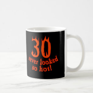 Mug 30 non jamais regardé si chaud !