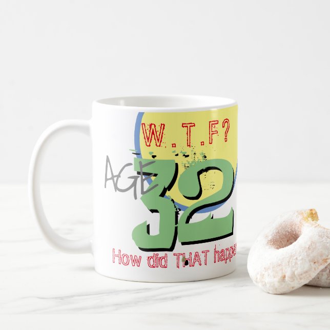 Mug 32 ans. WTF ? Comment Cela S'Est-Il Passé ? Café M (Avec donut)