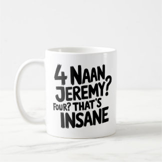 Mug 4 Naan Jeremy Four, C'est fou, Drôle Spectacle