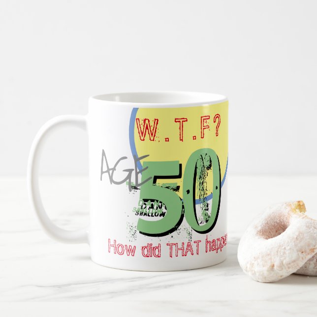 Mug 50e anniversaire - 50 ans. WTF ? Comment cela s'es (Avec donut)
