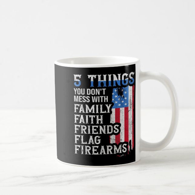 Mug 5 Things You Dont Mess With For Proud Patriotic Am (Droite)