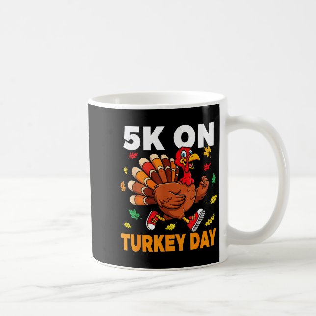 Mug 5k On Turkey Day Funny Running Thanksgiving Turkey (Droite)