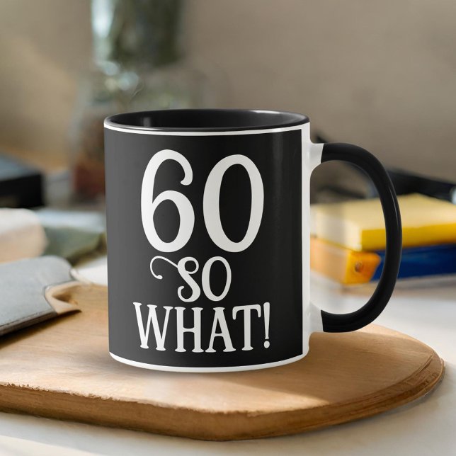 Mug 60 Et alors Citation Drôle 60e Anniversaire Noir  (Créateur téléchargé)