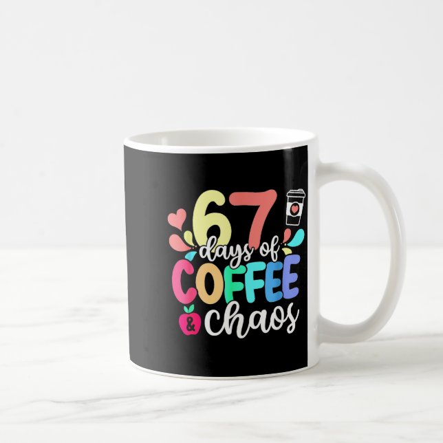 Mug 67 Days Of Coffee &amp; Chaos Happy 67th Day Schoo (Droite)