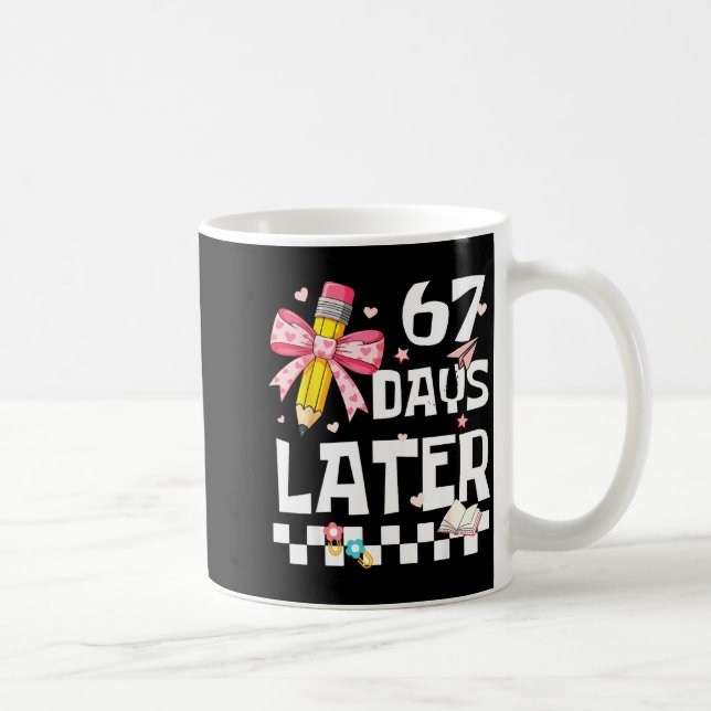 Mug 67 Days Of School Funny 67 Days Later Student Teac (Droite)